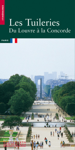 Les Tuileries. Du Louvre à la Concorde