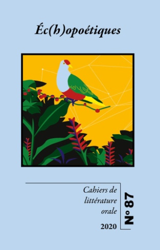 Cahiers de Littérature Orale N° 87/2020 : Ec(h)opoétiques. Textes en français et anglais