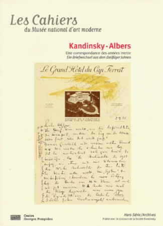 LES CAHIERS DU MUSEE NATIONAL D'ART MODERNE HORS-SERIE : KANDINSKY-ALBERS. Une correspondance des an