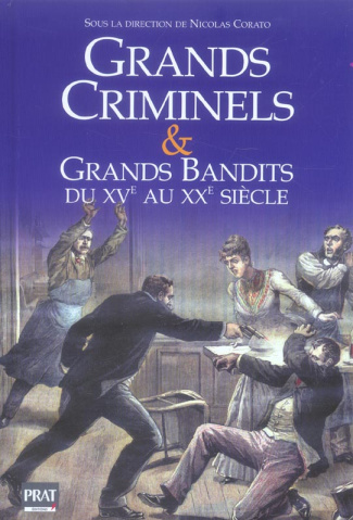 Grands criminels et Grands bandits du Xve au XXe siècle