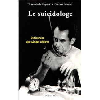 Le suicidologe. Dictionnaire des suicidés célèbres