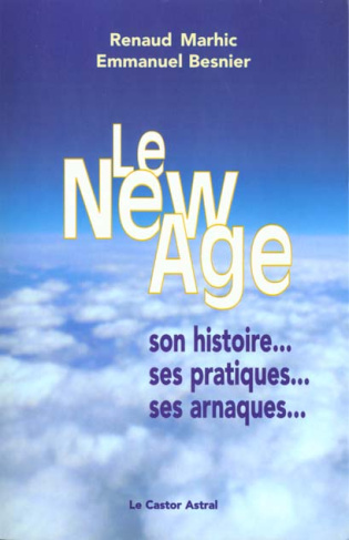 LE NEW AGE. Son histoire, ses pratiques, ses arnaques...