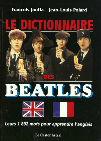 Le dictionnaire des Beatles. Leurs 1802 mots pour apprendre l'anglais