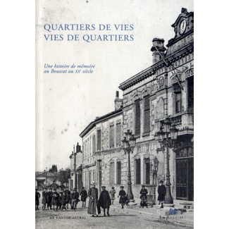 Quartiers de vies, vies de quartiers. Une histoire de mémoire au Bouscat au XXe siècle