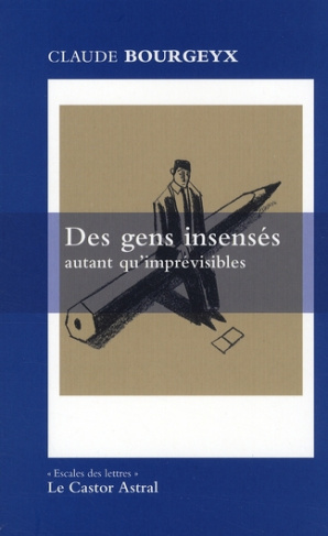 Des gens insensés autant qu'imprévisibles