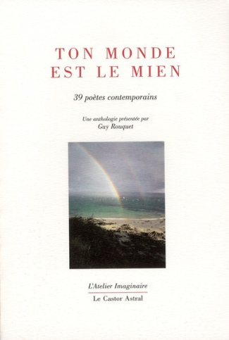 Ton monde est le mien. 39 poètes contemporains autour du prix Max-Pol Fouchet