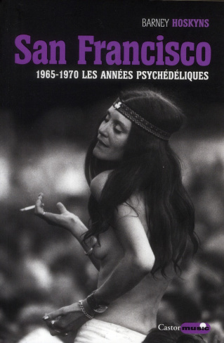 San Francisco. 1965-1970, les années psychédéliques