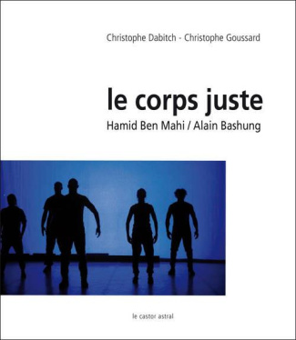 Le corps juste. Hamid Ben Mahi/Alain Bashung