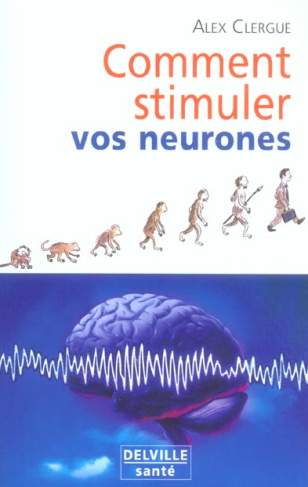 COMMENT STIMULER VOS NEURONES