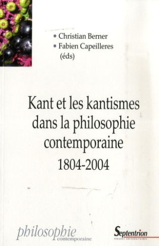 Kant et les kantismes dans la philosophie contemporaine 1804-2004