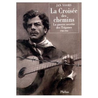 La croisée des chemins. La guerre secrète des Tsiganes, 1940-1944