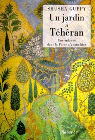 UN JARDIN A TEHERAN. Une enfance dans la Perse d'avant-hier