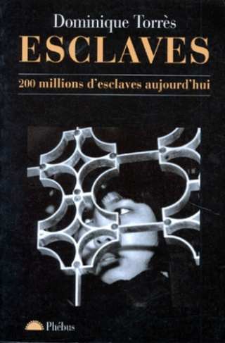 ESCLAVES. 200 millions d'esclaves aujourd'hui