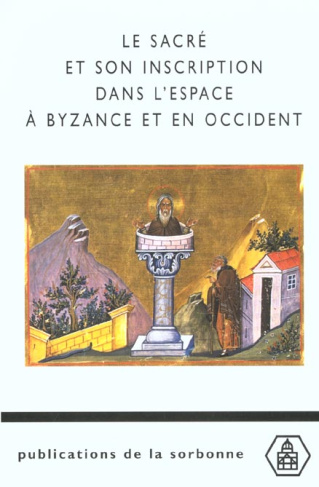 SACRE ET SON INSCRIPTION DANS L ESPACE A BYZANCE ET EN OCCIDENT