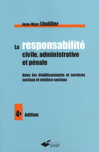 La responsabilité civile, administrative et pénale dans les établissements et services sociaux et mé