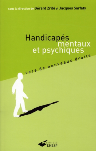 Handicapés mentaux et psychiques. Vers de nouveaux droits, 2e édition