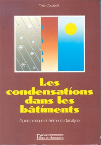 Les condensations dans les bâtiments. Guide pratique et éléments d'analyse