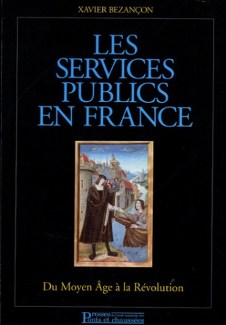 Les services publics en France. Du Moyen Age à la Révolution