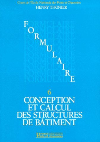 Conception et calcul des structures de bâtiment. Tome 6, Formulaire