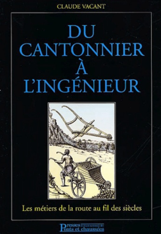 Du cantonnier à l'ingénieur. Les métiers de la route au fil des siècles