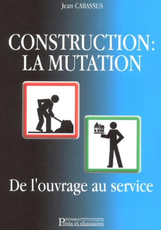 Construction : la mutation. De l'ouvrage au service