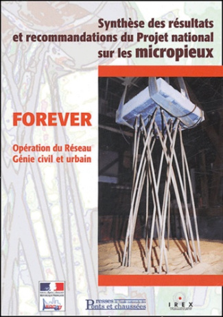FOREVER. Synthèse des résultats et recommandations du Projet national sur les micropieux