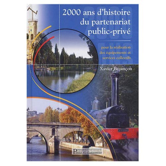 2000 ans d'histoire du partenariat public-privé . Pour la réalisation des équipements et services co