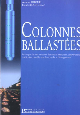 Colonnes ballastées. Techniques de mise en oeuvre, domaines d'application, comportement, justificati
