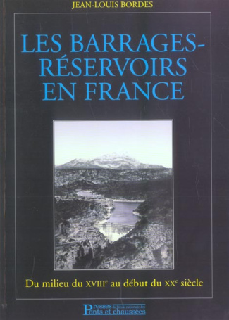 Les barrages-réservoirs. Du milieu du XVIIIe siècle au début du XXe siècle en France