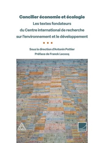 Concilier économie et écologie. Les textes fondateurs du Centre international de recherche sur l'env