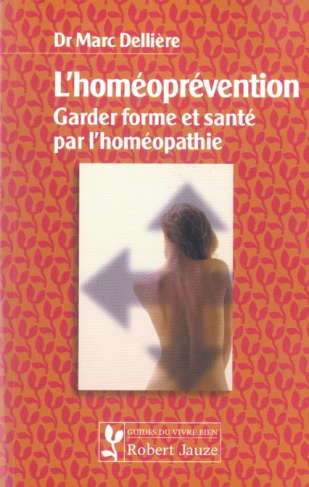 L'homéoprévention. Garder forme et santé par l'homéopathie