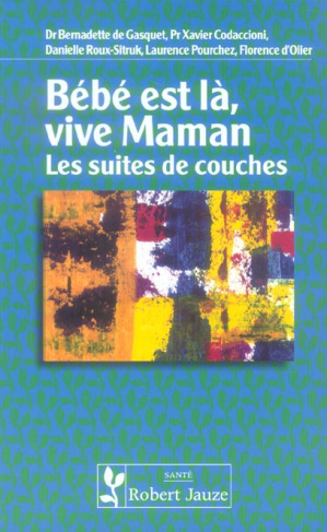 Bébé est là, vive maman. Les suites de couches