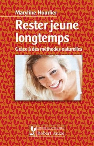 Rester jeunes longtemps grâce à des méthodes naturelles