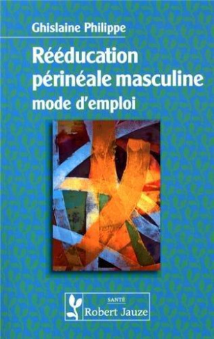 Rééducation périnéale masculine. Mode d'emploi
