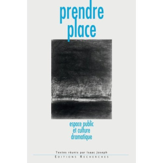 Prendre place. Espace public et culture dramatique
