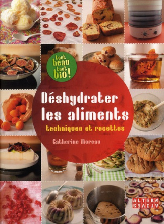 DESHYDRATER LES ALIMENTS - TECHNIQUES ET RECETTES