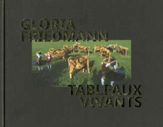 Gloria Friedmann. Tableaux vivants
