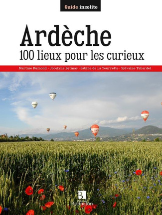 Ardèche. 100 lieux pour les curieux