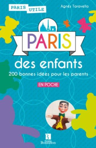 Paris des enfants / 200 bonnes idées pour les parents