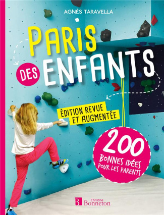 Paris des enfants. 200 bonnes idées pour les parents, Edition revue et augmentée