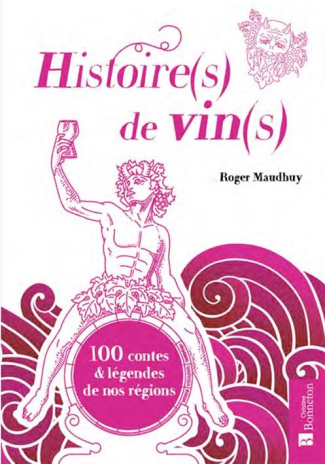Histoire(s) de vin(s). 100 contes & légendes de nos régions