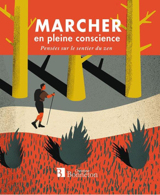 Marcher en pleine conscience. Pensées sur le sentier du zen