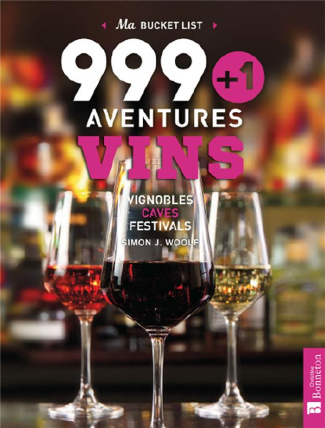 999   1 Aventures Vins. Vignobles, caves, festivals
