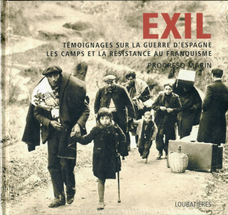 Exil, témoignages sur la guerre d'Espagne, les camps et la résistance au franquisme