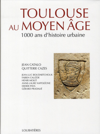Toulouse au Moyen Age. 1000 ans d'histoire urbaine (400-1480)