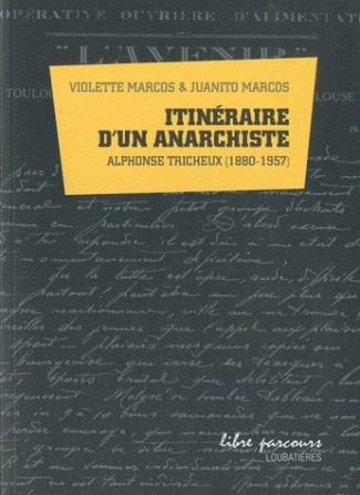 Itinéraire d'un anarchiste. Alphonse Tricheux (1880-1957)
