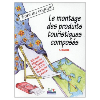 Le montage des produits touristiques composés. Réussir l'épreuve de forfait au BTS tourisme-loisirs