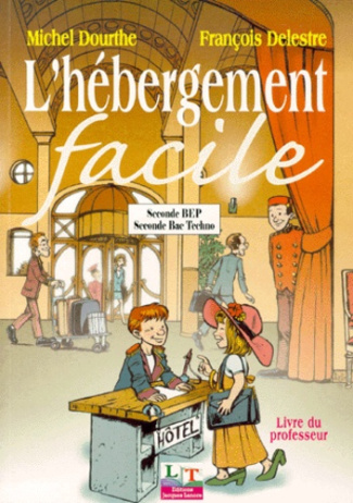 L'HEBERGEMENT FACILE 2NDE BEP/BEC TECHNO. Livre du professeur