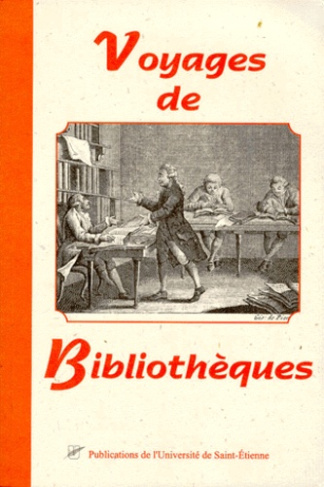 VOYAGES DE BIBLIOTHEQUES. Actes du colloque du 25-26 avril 1998 à Roanne