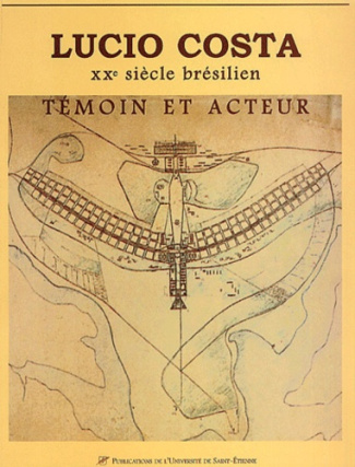 Lucio Costa. Témoin et acteur, XXème siècle brésilien
